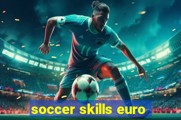 soccer skills euro